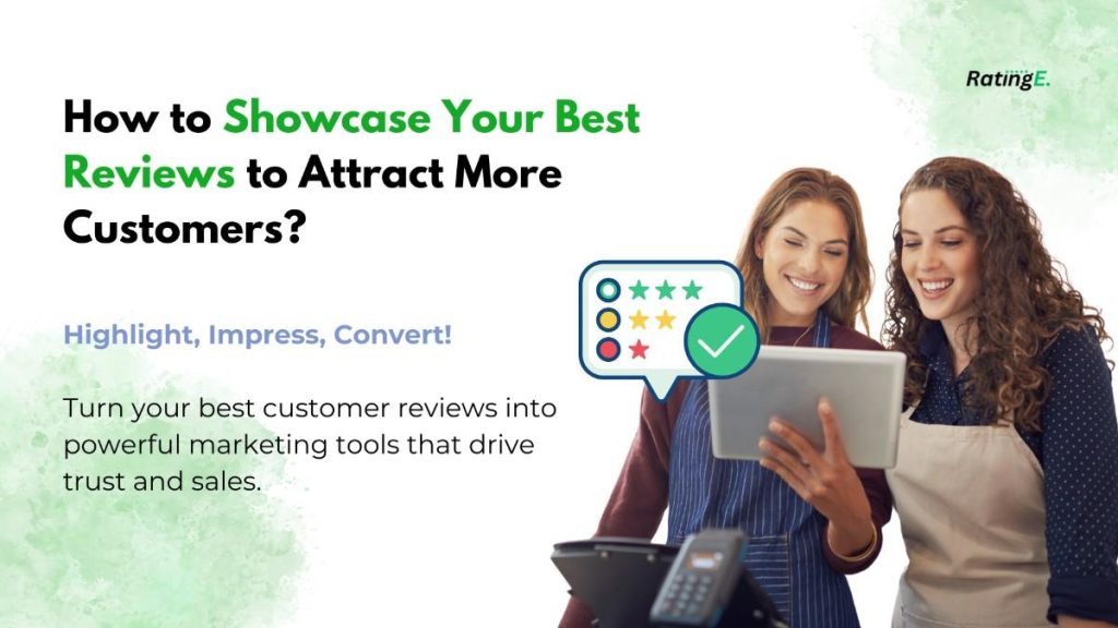 How to Showcase Your Best Reviews to Attract More Customers